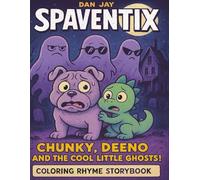 Spaventix, Chunky, Deeno and the Cool Little Ghosts!: A Spooky and Funny Coloring Rhyme Storybook (Ages 3-8)