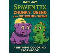 Spaventix: Chunky, Deeno and the Swampy Swamp: rhyming coloring storybook - for brave little readers ages 3-8