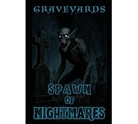 SPAWN OF NIGHTMARES: GRAVEYARDS