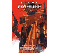 Spawn Pistolero Vol. 7 - La Strada per l'Inferno sulla Terra - Panini Comics Ita