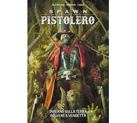 Spawn Pistolero Vol. 8 - Inferno sulla Terra - Polvere e Vendetta - Panini Ita