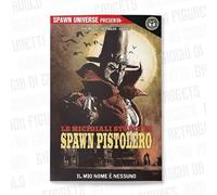Spawn Universe Presenta: Le Micidiali Storie di Spawn Pistolero 1 Il Mio Nome è Nessuno