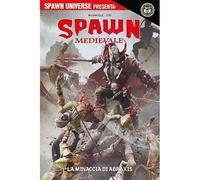Spawn Universe Presenta Spawn Medievale: La Minaccia Di Abraxis 1