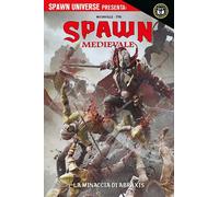 Spawn Universe Presenta - Spawn Medievale: La Minaccia di Abraxis - Panini Ita