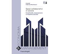 Spazi collaborativi in azione. Creatività, innovazione e impatto sociale