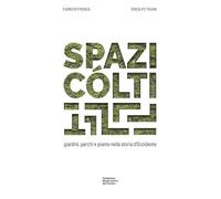 Libri Spazi Colti. Giardini, Parchi E Piante Nella Storia D'occidente. Ediz. Mul