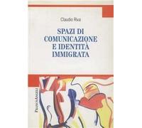 Spazi di comunicazione e identità immigrata