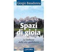 Spazi di gioia. La bellezza della vita quotidiana
