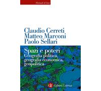 Spazi e poteri. Geografia politica, geografia economica, geopolitica. Nuov...