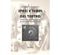 Spazi e tempi del teatro. Radici riti e rappresentazioni