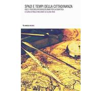 Spazi e tempi della cittadinanza. Idee e percorsi interdisciplinari per la didattica