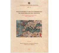 Spazi economici e circuiti commerciali nel Mediterraneo del Trecento. Atti del C