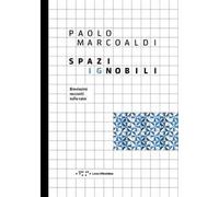 Spazi ignobili. Brevissimi racconti sulla casa. Ediz. illustrata