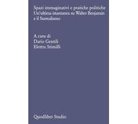 Spazi immaginativi e pratiche politiche. Un’ultima istantanea su Walter Benjamin e il Surrealismo