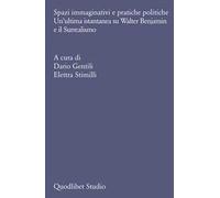Spazi immaginativi e pratiche politiche. Un’ultima istantanea su Walter Benjamin e il Surrealismo