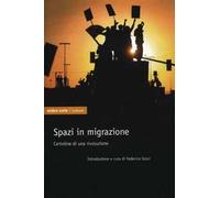 Spazi in migrazione. Cartoline di una rivoluzione - Sossi F. (cur.)