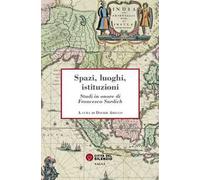 Spazi, luoghi, istituzioni. Studi in onore di Francesco Surdich