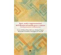 Spazi, modi e rappresentazioni dell’identità nel mondo greco e romano. Casi di permanenze e trasformazioni