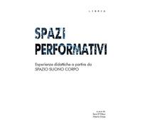 Spazi performativi. Esperienze didattiche a partire da spazio suono corpo