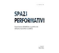 Spazi performativi. Esperienze didattiche a partire da spazio suono corpo