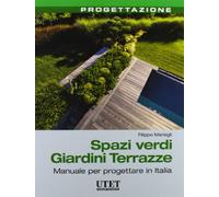 Spazi verdi giardini terrazze - manuale per progettare in italia