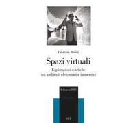 Spazi virtuali. Esplorazioni estetiche tra ambienti elettronici e immersivi