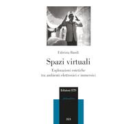 Spazi virtuali. Esplorazioni estetiche tra ambienti elettronici e immersivi