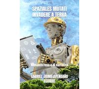 SPAZIALES MUTATI INVADERE A TERRA: Romanzo rosa e di narrativa