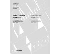 Spazializzare strategie. Il Masterplan del Politecnico di Torino 2016-2020. Ediz. italiana e inglese
