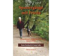 Spaziergänge mit Frieda: Gemeinsam entdecken wir unsere Welt