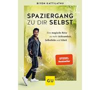Spaziergang zu dir selbst: Eine magische Reise zu mehr Achtsamkeit, Selbstliebe und Glück