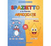 Spazietto e le Parole Appiccicate: Una storia illustrata in stampatello maiuscolo e 30 attività per imparare gli spazi tra le parole. Libro per imparare a scrivere in prima elementare, 5-7 anni