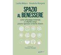 Spazio al benessere. Come la psicologia ambientale e il biophilic design possono rigenerare l'ambiente di lavoro