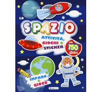 Spazio. Attività, giochi e sticker. 150 sticker. Ediz. a colori