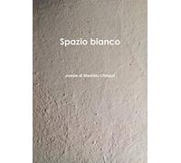 Spazio Bianco poesie di Maurizio Chiappi