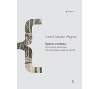 Spazio conteso. Monumenti dissonanti tra Colombia e America Latina