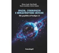 Spazio, cyberspazio e infrastrutture critiche. Sfide geopolitiche nel Paradigma 5.0