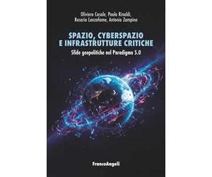 Spazio, cyberspazio e infrastrutture critiche. Sfide geopolitiche nel Paradigma 5.0