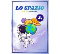 SPAZIO da colorare - Pianeti, Stelle e Razzi per Bambini 3+: Oltre 20 disegni facili e divertenti | Esplora l’universo con pianeti, astronauti, razzi e galassie | Libro da colorare per Bambini 3+