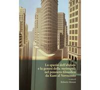 SPAZIO DELL'ABITARE E LA GENESI DELLA METROPOLI NEL PENSIERO FILOSOFICO DA KANT