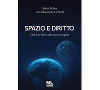 Spazio e diritto. Dal Far West alle nuove regole - 2025 - Mazzant