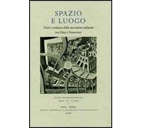 Spazio e luogo. Testi e contesti della narrativa italiana tra Otto e Novecento. Atti della giornata di studio (Padova, 10-11 maggio 2005)