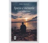 Spazio e memoria. I miei settant'anni