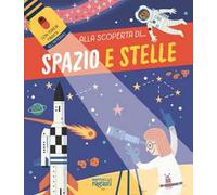 Spazio e stelle. Alla scoperta di.... Ediz. a colori. Con torcia di cartone