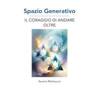 Spazio Generativo: Il coraggio di andare oltre