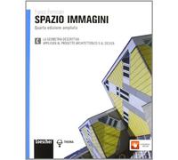Spazio immagini. Vol. C: Geometria descrittiva, applicata al progetto architettonico e al design. Per le Scuole superiori. Con espansione online