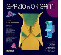 Spazio in origami. Con 100 fogli di carta per origami. Con video tutorial