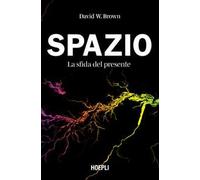 Libri Brown David W. - Spazio. La Sfida Del Presente