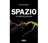 Libri Brown David W. - Spazio. La Sfida Del Presente