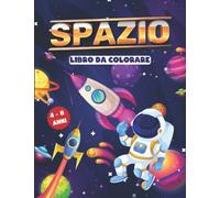 Spazio - libro da colorare - 4 - 8 Anni: Libro attività per bambini - Ragazze e ragazzi - Astronauti - Sistema solare - Pianeti - Razzi - Stazione spaziale
